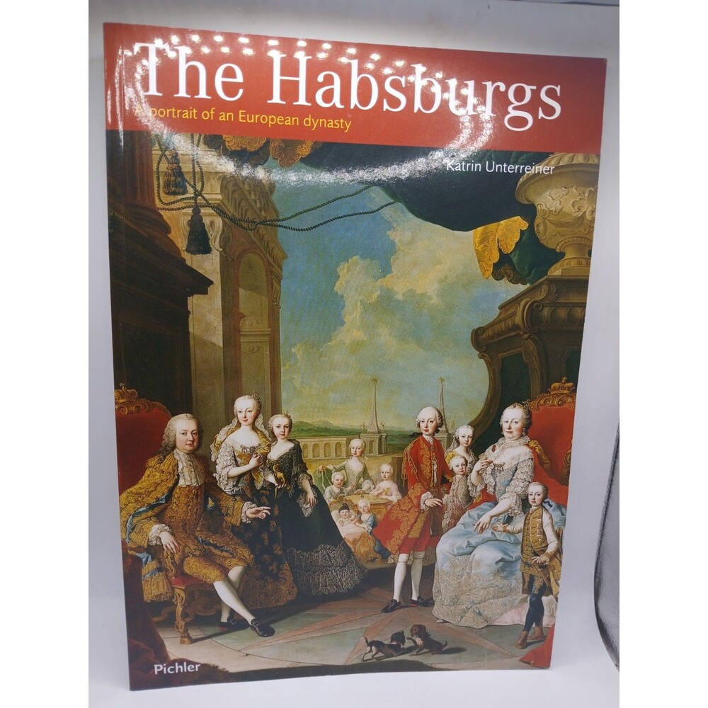 The Habsburgs: A portrait of an European dynasty - Unterreiner, Katrin